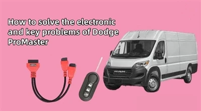 نحوه حل مشکلات الکترونیکی و کلیدی Dodge ProMaster